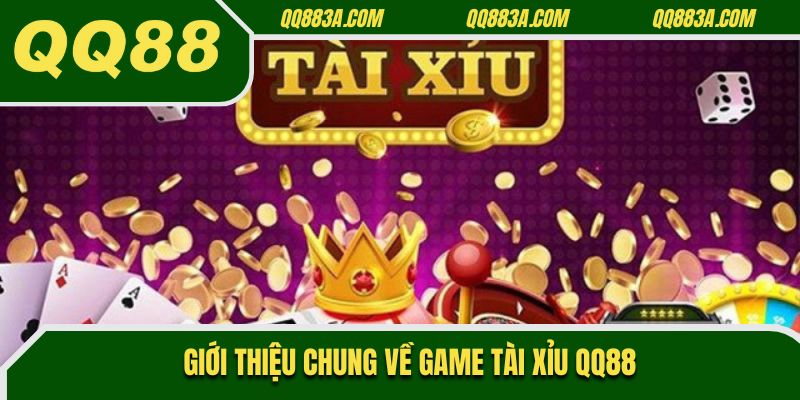 Giới thiệu chung về game tài xỉu QQ88